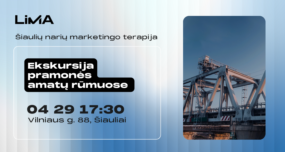 LiMA Šiaulių narių marketingo terapija: ekskursija pramonės amatų rūmuose