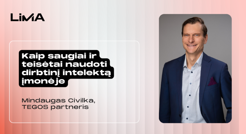 Mindaugas Civilka: kaip saugiai ir teisėtai naudoti dirbtinį intelektą įmonėje?