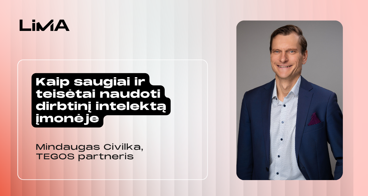 Mindaugas Civilka: kaip saugiai ir teisėtai naudoti dirbtinį intelektą įmonėje?