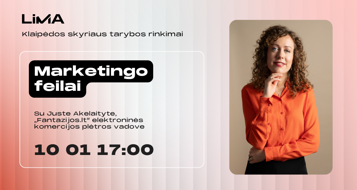 „Marketingo feilai“ su Juste Akelaityte ir LiMA Klaipėdos skyriaus tarybos rinkimai