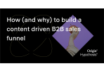 How (and why) to build a content-driven B2B sales funnel